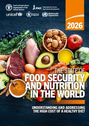 The State of Food Security and Nutrition in the World 2026: Understanding and Addressing the High Cost of a Healthy Diet